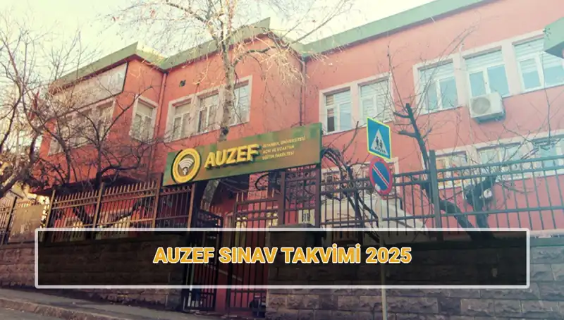 İstanbul Üniversitesi AUZEF Sınav Takvimi 2025'te Merak Uyandırıyor!