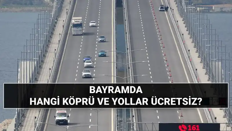 Kurban Bayramı'nda Ücretsiz Otoyol ve Köprü Listesi Açıklandı!