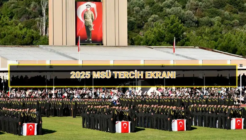 2025 MSÜ Tercih Tarihleri: Süre Sonu ve Önemli Detaylar