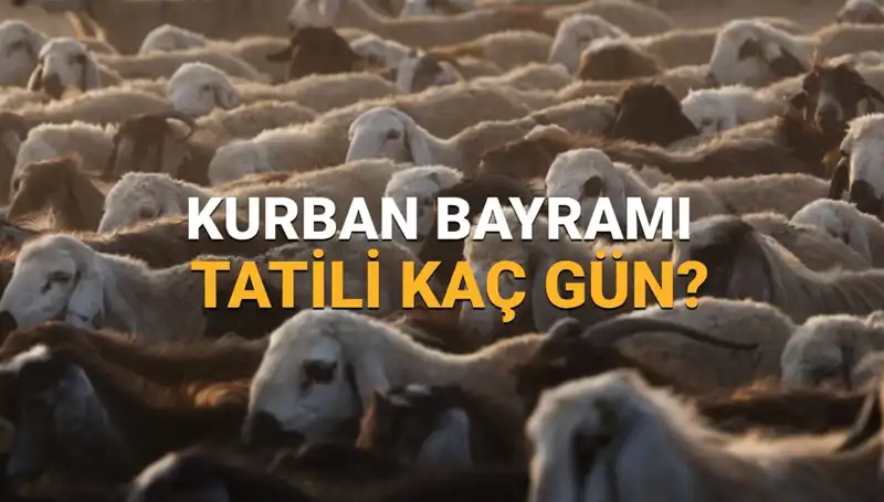 Kurban Bayramı 2025'te Tatil Tarihleri ve Süresi Açıklandı