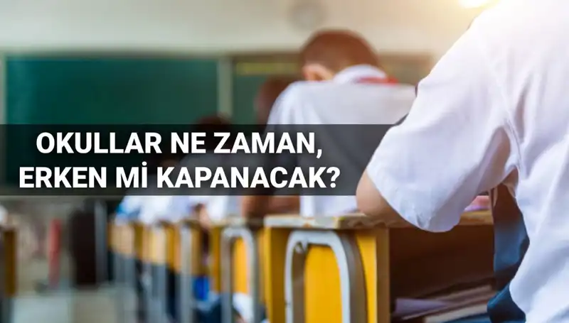2024-2025 Eğitim Yılı Okul Kapanma Tarihleri ve Erken Kapanma İhtimalinin Detayları