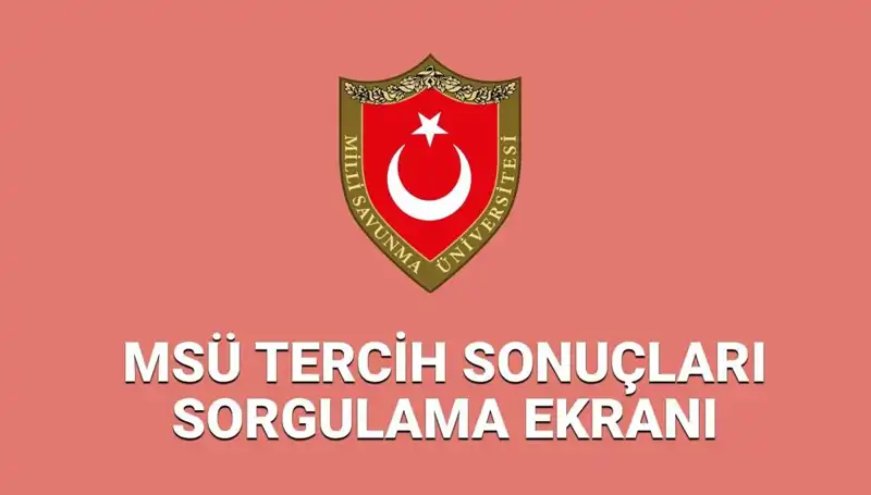2025 MSÜ Tercih Sonuçları Ne Zaman Açıklanacak? Sorgulama Ekranı Burada!