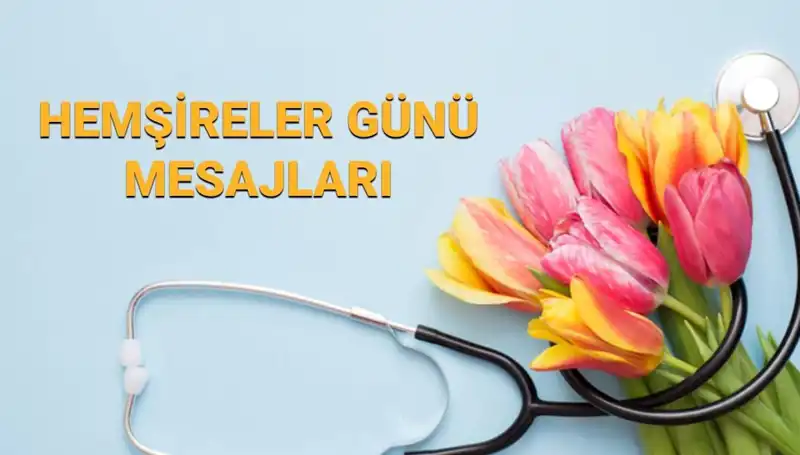 Hemşireler Günü 2025: Kalpten Mesajlarla Kutlayın!
