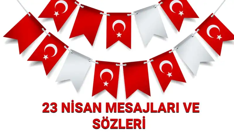 23 Nisan’da Paylaşabileceğiniz En Güzel Mesajlar ve Sözler