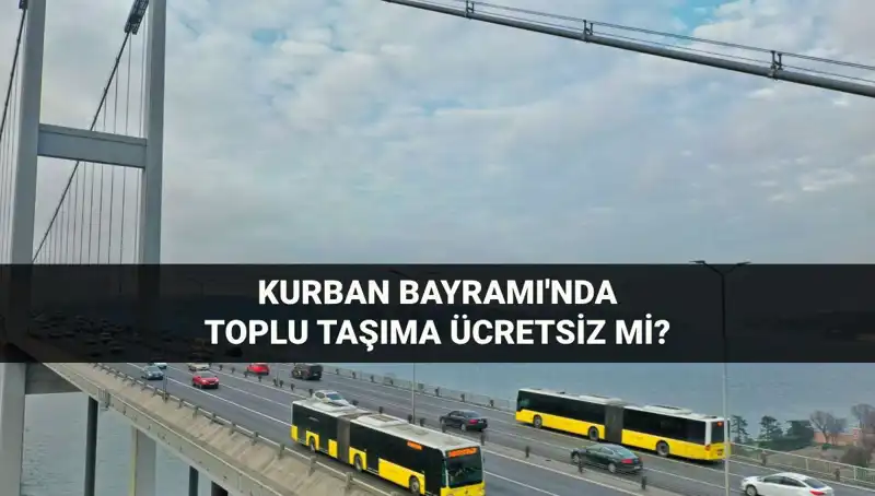 Bayramda Ücretsiz Ulaşım Müjdesi! Kurban Bayramı'nda Toplu Taşımacılık Ücretleri Ne Olacak?